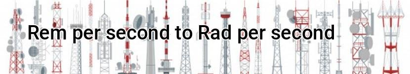 rem per second to rad per second