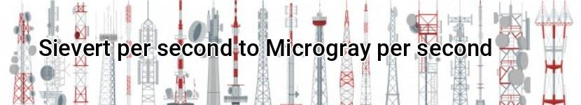 sievert per second to microgray per second