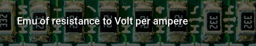 emu of resistance to volt per ampere