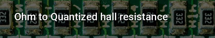 ohm to quantized hall resistance