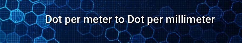 dot per meter to dot per millimeter