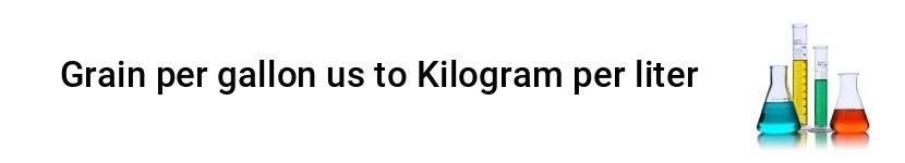 grain per gallon us to kilogram per liter