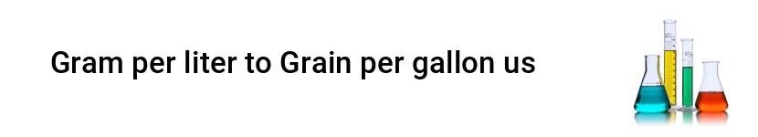 gram per liter to grain per gallon us