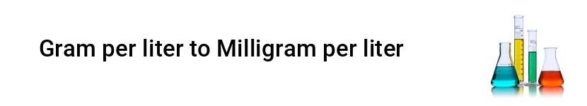 gram per liter to milligram per liter