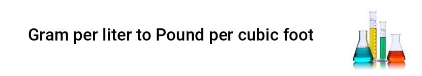 gram per liter to pound per cubic foot