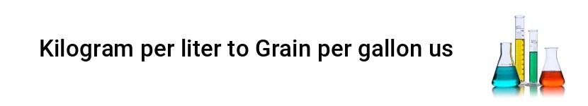 kilogram per liter to grain per gallon us