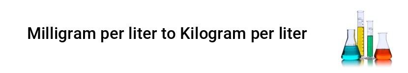 milligram per liter to kilogram per liter
