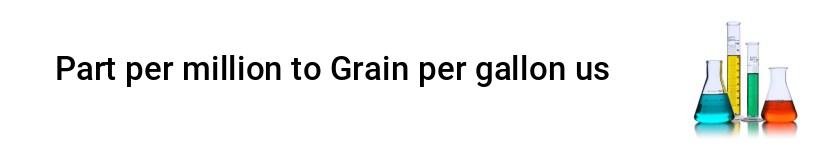 part per million to grain per gallon us