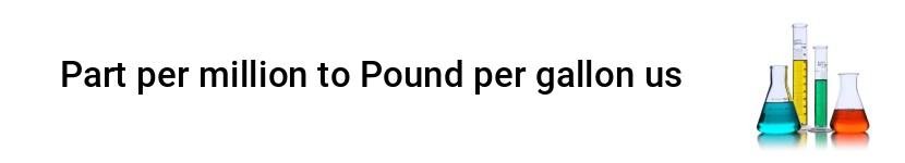 part per million to pound per gallon us