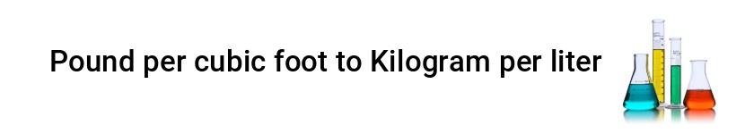 pound per cubic foot to kilogram per liter