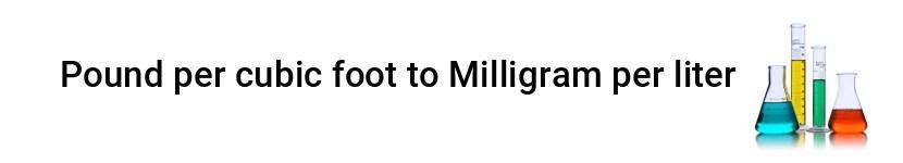pound per cubic foot to milligram per liter
