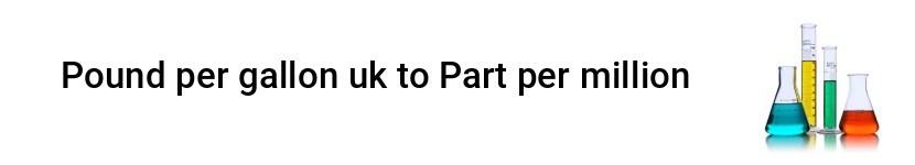 pound per gallon uk to part per million