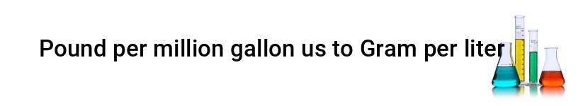 pound per million gallon us to gram per liter