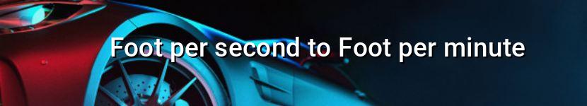 foot per second to foot per minute