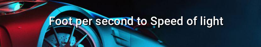 foot per second to speed of light