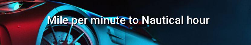 mile per minute to nautical hour