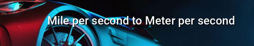 mile per second to meter per second
