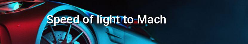 speed of light to mach