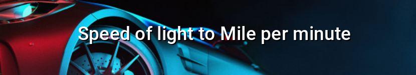 speed of light to mile per minute