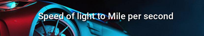 speed of light to mile per second