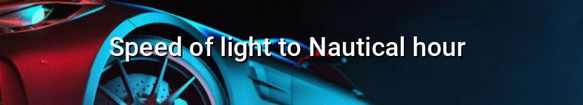 speed of light to nautical hour