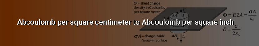 abcoulomb per square centimeter to abcoulomb per square inch