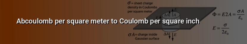 abcoulomb per square meter to coulomb per square inch