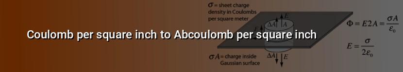 coulomb per square inch to abcoulomb per square inch