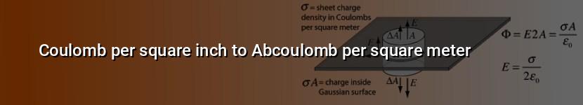 coulomb per square inch to abcoulomb per square meter