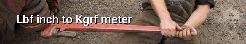 lbf inch to kgrf meter