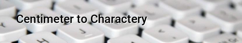 centimeter to charactery