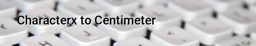 characterx to centimeter