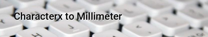 characterx to millimeter
