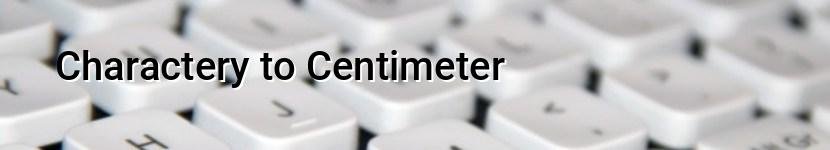 charactery to centimeter