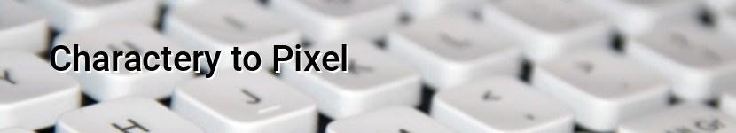 charactery to pixel