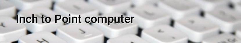 inch to point computer