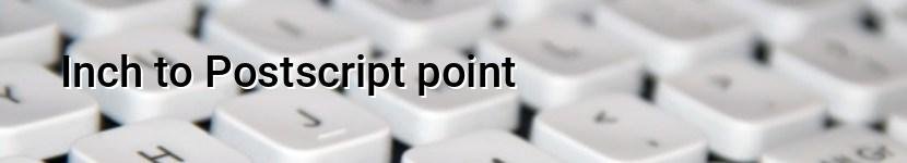 inch to postscript point