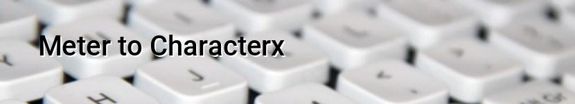 meter to characterx