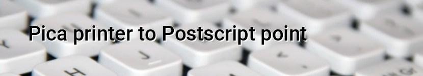 pica printer to postscript point