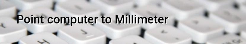 point computer to millimeter