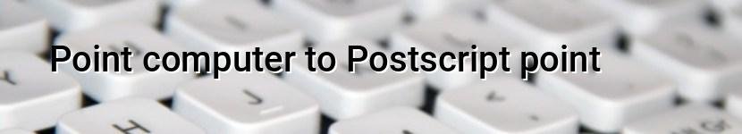 point computer to postscript point