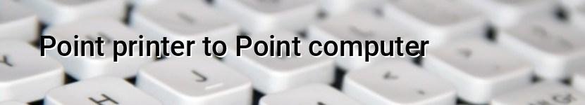 point printer to point computer