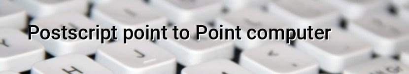 postscript point to point computer