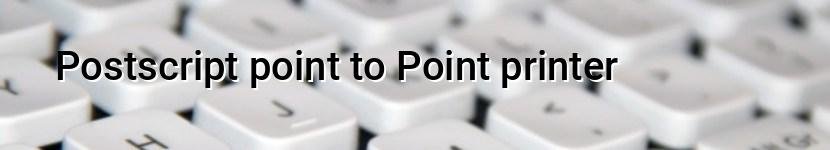 postscript point to point printer