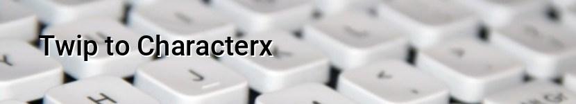 twip to characterx