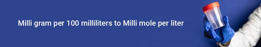 milli gram per 100 milliliters to milli mole per liter