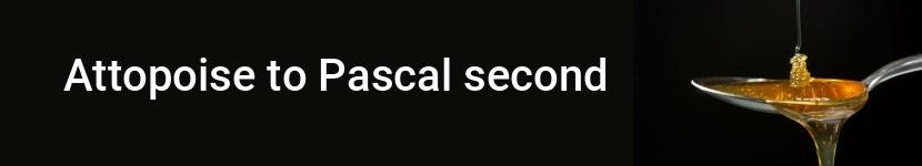 attopoise to pascal second