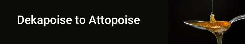 dekapoise to attopoise