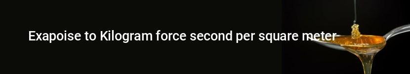 exapoise to kilogram force second per square meter