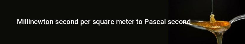 millinewton second per square meter to pascal second